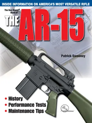 Le livre du Gun Digest sur le Ar-15 - The Gun Digest Book of the Ar-15