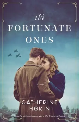 Les chanceux : Une fiction historique magnifique et déchirante sur la Seconde Guerre mondiale - The Fortunate Ones: Beautiful and heartbreaking World War 2 historical fiction