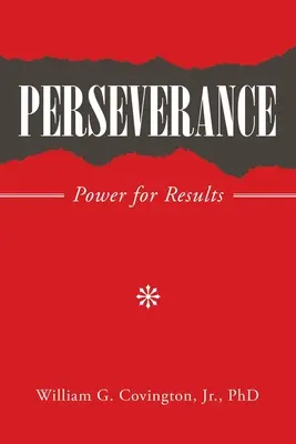 La persévérance : Le pouvoir d'obtenir des résultats - Perseverance: Power for Results