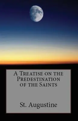 Traité sur la prédestination des saints - A Treatise on the Predestination of the Saints