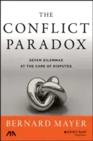 Le paradoxe du conflit : sept dilemmes au cœur des conflits - The Conflict Paradox: Seven Dilemmas at the Core of Disputes