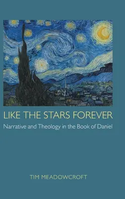 Comme les étoiles à jamais : Récit et théologie dans le livre de Daniel - Like the Stars Forever: Narrative and Theology in the Book of Daniel