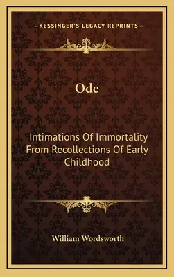 Ode : L'immortalité entrevue dans les souvenirs de la petite enfance - Ode: Intimations Of Immortality From Recollections Of Early Childhood