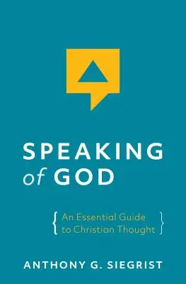 Parler de Dieu : Un guide essentiel de la pensée chrétienne - Speaking of God: An Essential Guide to Christian Thought