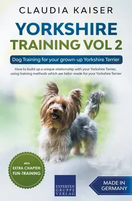 Yorkshire Training Vol 2 - Education canine pour votre Yorkshire Terrier adulte - Yorkshire Training Vol 2 - Dog Training for your grown-up Yorkshire Terrier