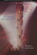 Le ciel et la terre : Une histoire politique de l'ère spatiale - The Heavens and the Earth: A Political History of the Space Age