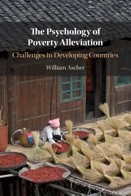 La psychologie de la réduction de la pauvreté : Les défis dans les pays en développement - The Psychology of Poverty Alleviation: Challenges in Developing Countries