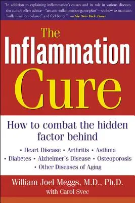 Le remède à l'inflammation : des étapes simples pour inverser les maladies cardiaques, l'arthrite, le diabète, l'asthme, la maladie d'Alzheimer, l'ostéoporose et d'autres maladies. - The Inflammation Cure: Simple Steps for Reversing Heart Disease, Arthritis, Diabetes, Asthma, Alzheimer's Disease, Osteoporosis, Other Diseas