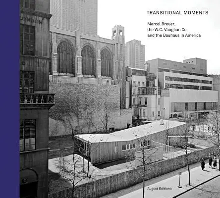 Moments de transition : Marcel Breuer, W.C. Vaughan & Co. et le Bauhaus en Amérique - Transitional Moments: Marcel Breuer, W.C. Vaughan & Co. and the Bauhaus in America