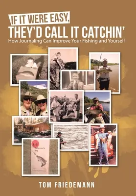 Si c'était facile, ils appelleraient ça Catchin' : Comment la tenue d'un journal peut améliorer votre pêche et votre situation personnelle - If It Were Easy, They'd Call It Catchin': How Journaling Can Improve Your Fishing and Yourself