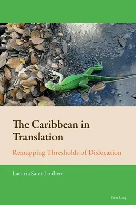 Les Caraïbes dans la traduction ; Remettre en cause les seuils de dislocation - The Caribbean in Translation; Remapping Thresholds of Dislocation