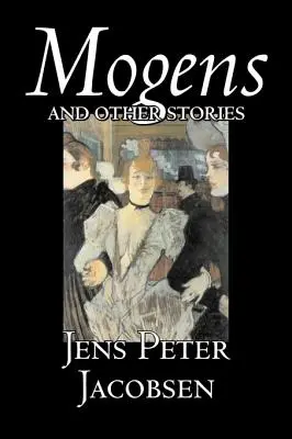 Mogens et autres histoires de Jens Peter Jacobsen, Fiction, Nouvelles, Classiques, Littéraire - Mogens and Other Stories by Jens Peter Jacobsen, Fiction, Short Stories, Classics, Literary