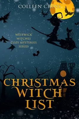 La liste des sorcières de Noël : Le mystère des sorcières de Westwick - Christmas Witch List: A Westwick Witches Cozy Mystery