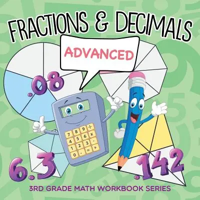 Fractions et décimales (avancé) : Série de cahiers d'exercices de mathématiques de 3e année - Fractions & Decimals (Advanced): 3rd Grade Math Workbook Series