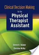 Prise de décision clinique pour l'assistant kinésithérapeute - Clinical Decision Making for the Physical Therapist Assistant
