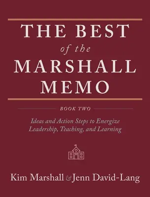 Le meilleur du Mémo Marshall : Livre 2 : Idées et mesures pour dynamiser le leadership, l'enseignement et l'apprentissage - The Best of the Marshall Memo: Book Two: Ideas and Action Steps to Energize Leadership, Teaching, and Learning