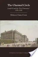 Le cercle charmant : Joseph II et les « cinq princesses », 1765-1790 - The Charmed Circle: Joseph II and the 'Five Princesses, ' 1765-1790
