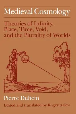 Cosmologie médiévale : Théories de l'infini, du lieu, du temps, du vide et de la pluralité des mondes - Medieval Cosmology: Theories of Infinity, Place, Time, Void, and the Plurality of Worlds