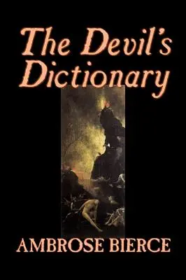 Le Dictionnaire du Diable d'Ambrose Bierce, Fiction, Classique, Fantaisie, Horreur - The Devil's Dictionary by Ambrose Bierce, Fiction, Classics, Fantasy, Horror