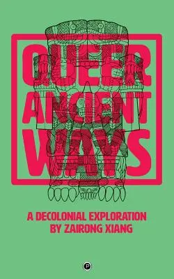 Queer Ancient Ways : Une exploration décoloniale - Queer Ancient Ways: A Decolonial Exploration