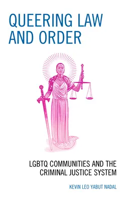 Queering Law and Order : Les communautés LGBTQ et le système de justice pénale - Queering Law and Order: LGBTQ Communities and the Criminal Justice System