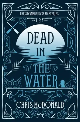 La mort dans l'eau : Un mystère moderne et chaleureux aux accents de crime classique - Dead in the Water: A modern cosy mystery with a classic crime feel