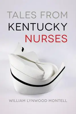 Histoires d'infirmières du Kentucky - Tales from Kentucky Nurses
