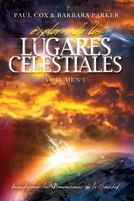 Explorando los Lugares Celestiales - Volumen 1 : Investigando las Dimensions de la Sanidad - Explorando los Lugares Celestiales - Volumen 1: Investigando las Dimensions de la Sanidad