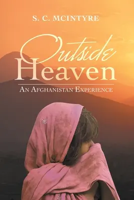 Hors du paradis : Une expérience en Afghanistan - Outside Heaven: An Afghanistan Experience