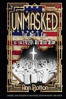 Démasqué ! L'ascension et la chute du Ku Klux Klan dans les années 1920 - Unmasked!: The Rise & Fall of the 1920s Ku Klux Klan