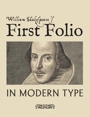 Le premier folio de William Shakespeare en caractères modernes - William Shakespeare's First Folio in Modern Type