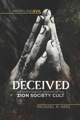 Trompé : Mémoire d'enquête sur la secte Zion Society - Deceived: An Investigative Memoir of the Zion Society Cult