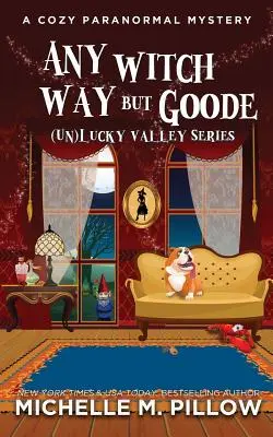 Un mystère paranormal à la manière d'une sorcière : un mystère paranormal intime - Any Witch Way But Goode: A Cozy Paranormal Mystery