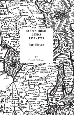 Liens entre les Écossais et les Irlandais, 1575-1725 : Onzième partie - Scots-Irish Links, 1575-1725: Part Eleven