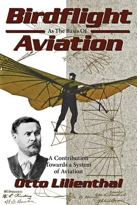 Le vol des oiseaux comme base de l'aviation : Une contribution à un système d'aviation - Birdflight as the Basis of Aviation: A Contribution Towards a System of Aviation