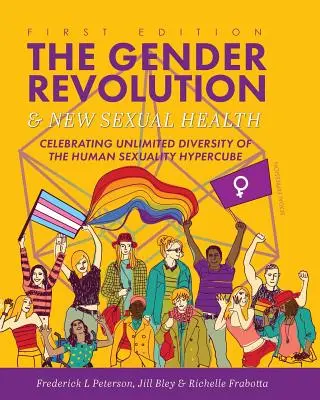 La révolution du genre et la nouvelle santé sexuelle : Célébrer la diversité illimitée de l'hypercube de la sexualité humaine - The Gender Revolution and New Sexual Health: Celebrating Unlimited Diversity of the Human Sexuality Hypercube