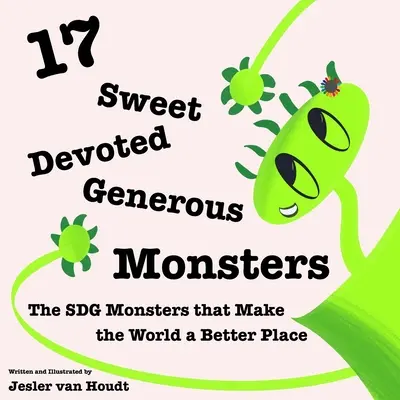 17 monstres doux, dévoués et généreux : 17 monstres des ODD qui rendent le monde meilleur - 17 Sweet, Devoted, Generous Monsters: 17 SDG Monsters that Make the World a Better Place