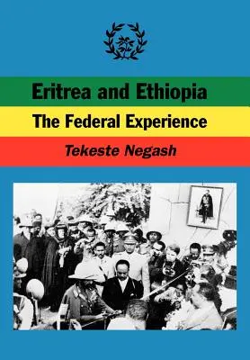 Érythrée et Éthiopie : l'expérience fédérale - Eritrea and Ethiopia. the Federal Experience