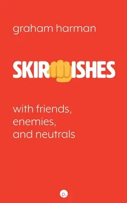 Escarmouches : Avec des amis, des ennemis et des neutres - Skirmishes: With Friends, Enemies, and Neutrals