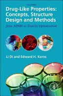 Propriétés similaires à celles des médicaments : Concepts, conception de structures et méthodes de l'Adme à l'optimisation de la toxicité - Drug-Like Properties: Concepts, Structure Design and Methods from Adme to Toxicity Optimization