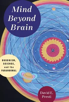 L'esprit au-delà du cerveau : Le bouddhisme, la science et le paranormal - Mind Beyond Brain: Buddhism, Science, and the Paranormal