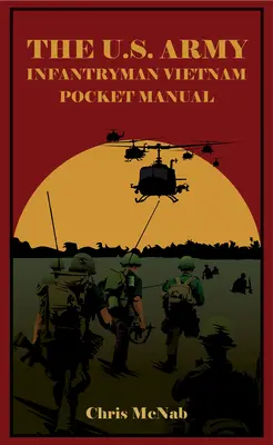 Manuel de poche de l'infanterie de l'armée américaine au Vietnam - The U.S. Army Infantryman Vietnam Pocket Manual