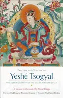 La vie et les visions de Yesh Tsogyal : L'autobiographie de la grande reine de la sagesse - The Life and Visions of Yesh Tsogyal: The Autobiography of the Great Wisdom Queen