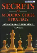 Secrets de la stratégie moderne aux échecs : Les progrès depuis Nimzowitsch - Secrets of Modern Chess Strategy: Advances Since Nimzowitsch