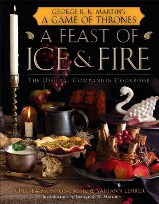 A Feast of Ice and Fire : The Official Companion Cookbook (en anglais) - A Feast of Ice and Fire: The Official Companion Cookbook