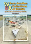 Collections aéronautiques perdues de Grande-Bretagne - Lost Aviation Collections of Britain