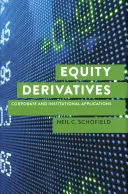 Dérivés sur actions : Applications pour les entreprises et les institutions - Equity Derivatives: Corporate and Institutional Applications