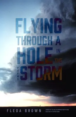 Voler à travers un trou dans la tempête : Poèmes - Flying Through a Hole in the Storm: Poems