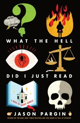 Qu'est-ce que je viens de lire ? Un roman d'horreur cosmique - What the Hell Did I Just Read: A Novel of Cosmic Horror