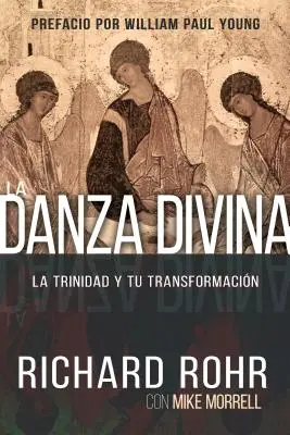 La danse divine : La Trinité et votre transformation - La Danza Divina: La Trinidad Y Tu Transformacin